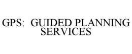 GPS: GUIDED PLANNING SERVICES trademark