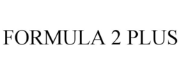 FORMULA 2 PLUS trademark