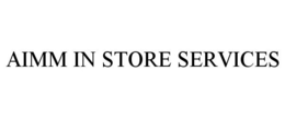 AIMM IN STORE SERVICES trademark