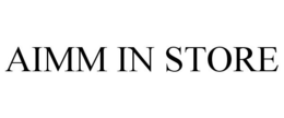 AIMM IN STORE trademark