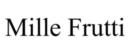 MILLE FRUTTI trademark