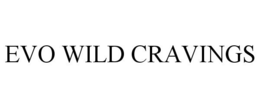 EVO WILD CRAVINGS trademark