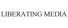 LIBERATING MEDIA trademark