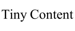 TINY CONTENT trademark