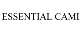 ESSENTIAL CAMI trademark