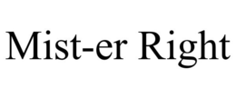 MIST-ER RIGHT trademark