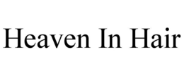 HEAVEN IN HAIR trademark