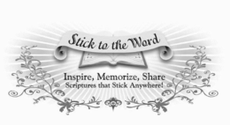 STICK TO THE WORD INSPIRE, MEMORIZE, SHARE SCRIPTURES THAT STICK ANYWHERE! trademark