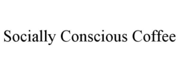 SOCIALLY CONSCIOUS COFFEE trademark