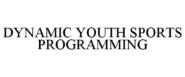 DYNAMIC YOUTH SPORTS PROGRAMMING trademark