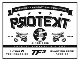 AERO DESIGN & MANUFACTURING COMPANY INC. PROTEKT TRADE MARK SINCE 1982 DULUTH, MINNESOTA - USA FLYING W TECHNOLOGIES TF3 BLASTING ZONE FABRICS trademark