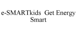 E-SMARTKIDS GET ENERGY SMART trademark