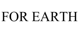 FOR EARTH trademark