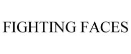 FIGHTING FACES trademark