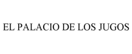 EL PALACIO DE LOS JUGOS trademark