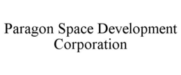 PARAGON SPACE DEVELOPMENT CORPORATION trademark