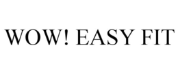 WOW! EASY FIT trademark