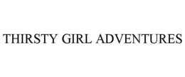 THIRSTY GIRL ADVENTURES trademark