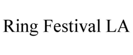 RING FESTIVAL LA trademark