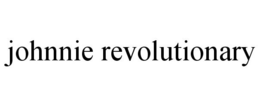 JOHNNIE REVOLUTIONARY trademark