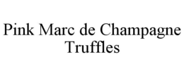 PINK MARC DE CHAMPAGNE TRUFFLES trademark