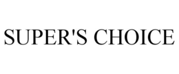 SUPER'S CHOICE trademark