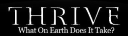 THRIVE WHAT ON EARTH DOES IT TAKE ? trademark