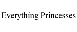 EVERYTHING PRINCESSES trademark