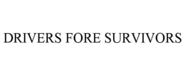 DRIVERS FORE SURVIVORS trademark