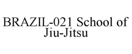 BRAZIL-021 SCHOOL OF JIU-JITSU trademark