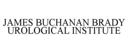 JAMES BUCHANAN BRADY UROLOGICAL INSTITUTE trademark