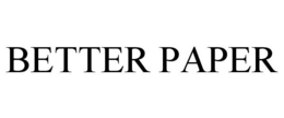 BETTER PAPER trademark