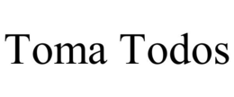 TOMA TODOS trademark