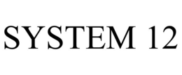 SYSTEM 12 trademark