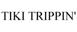 TIKI TRIPPIN' trademark