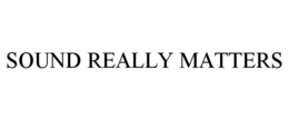 SOUND REALLY MATTERS trademark