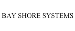 BAY SHORE SYSTEMS trademark