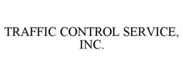 TRAFFIC CONTROL SERVICE, INC. trademark