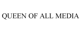QUEEN OF ALL MEDIA trademark