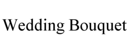 WEDDING BOUQUET trademark