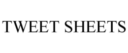 TWEET SHEETS trademark