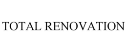 TOTAL RENOVATION trademark