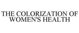 THE COLORIZATION OF WOMEN'S HEALTH trademark