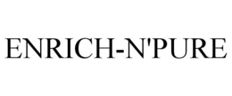 ENRICH-N'PURE trademark