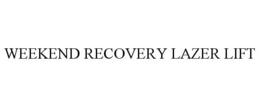 WEEKEND RECOVERY LAZER LIFT trademark
