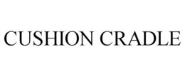 CUSHION CRADLE trademark