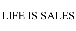 LIFE IS SALES trademark