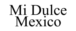 MI DULCE MEXICO trademark