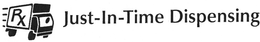 RX JUST-IN-TIME DISPENSING trademark