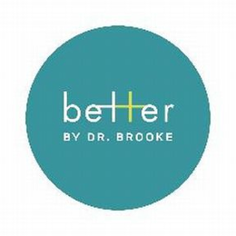 BETTER BY DR. BROOKE trademark